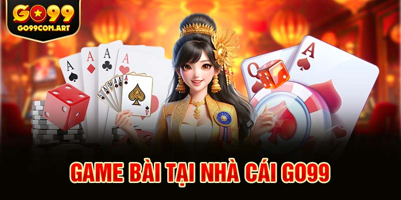 Game bài tại nhà cái Go99