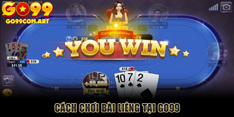 Hướng Dẫn Cách Chơi Bài Liêng Chuẩn Nhất Tại Go99