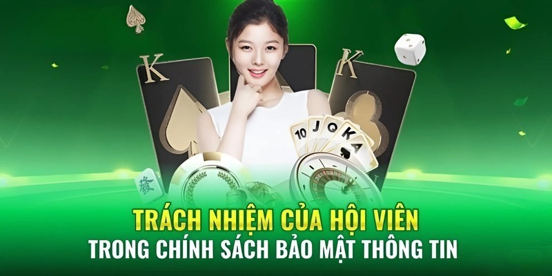 Trách nhiệm mỗi hội viên cần thực hiện ở chính sách bảo mật Go99