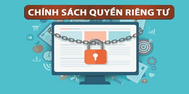 Chính sách bảo mật tuyệt đối quyền riêng tư tại nhà cái