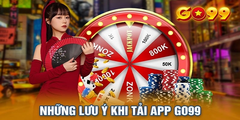 Các lưu ý quan trọng khi cài đặt ứng dụng Go99